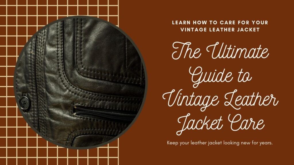 Step-by-Step Guide for Caring for Vintage Leather Jackets