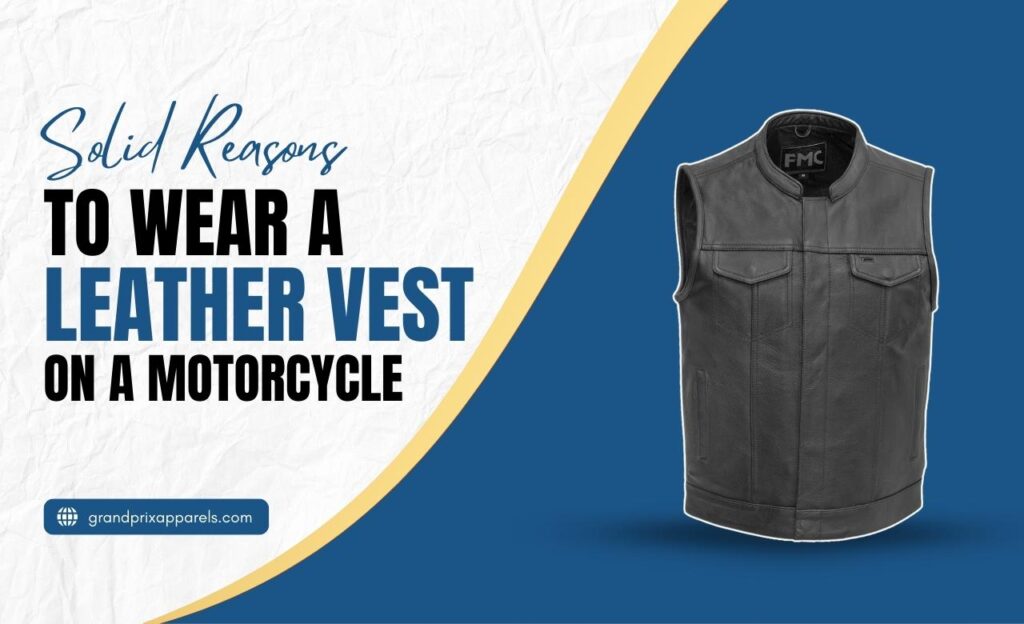 Why Wear a Leather Vest on a Motorcycle