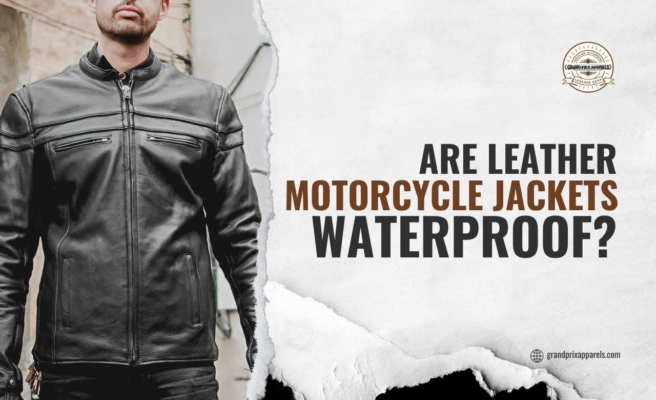 Are Leather Motorcycle Jackets Waterproof